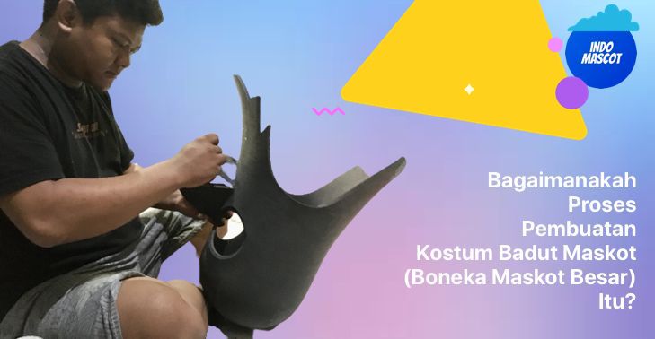 Bagaimanakah Proses Pembuatan Kostum Badut Maskot (Boneka Maskot Besar) Itu?